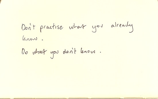 Don't practise what you already know.